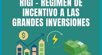 Súper RIGI: Beneficios y requisitos para acceder al nuevo régimen de incentivos