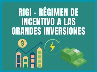 Súper RIGI: Beneficios y requisitos para acceder al nuevo régimen de incentivos